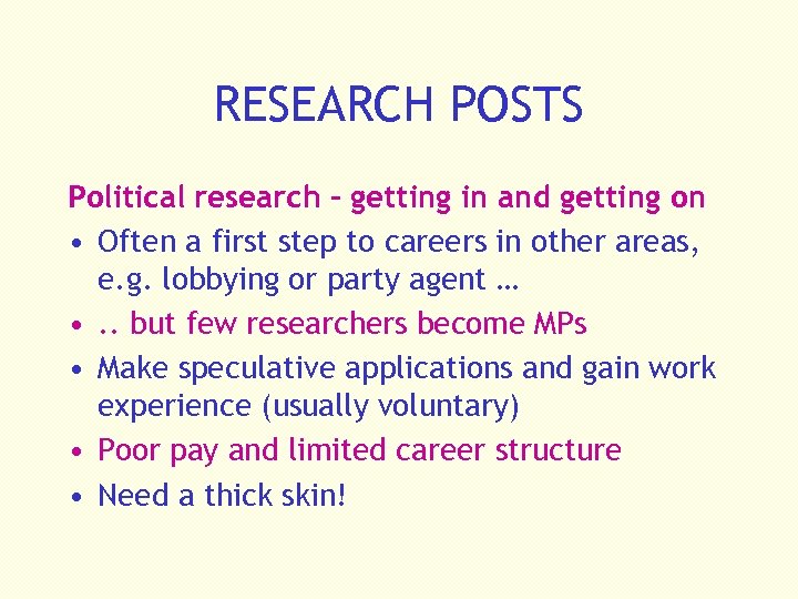 RESEARCH POSTS Political research - getting in and getting on • Often a first