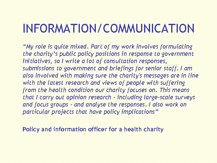 INFORMATION/COMMUNICATION “My role is quite mixed. Part of my work involves formulating the charity’s