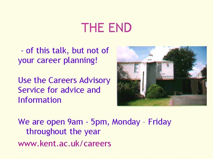 THE END - of this talk, but not of your career planning! Use the