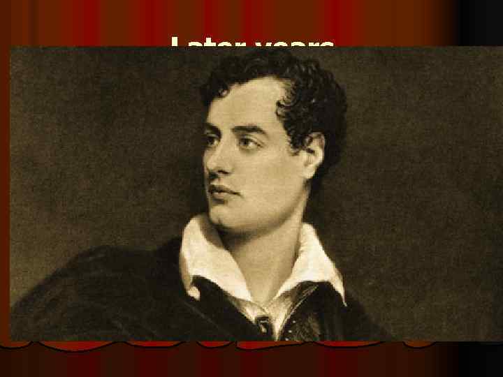 Later years l Lord Byron lived in Ravenna between 1819 and 1821, led by
