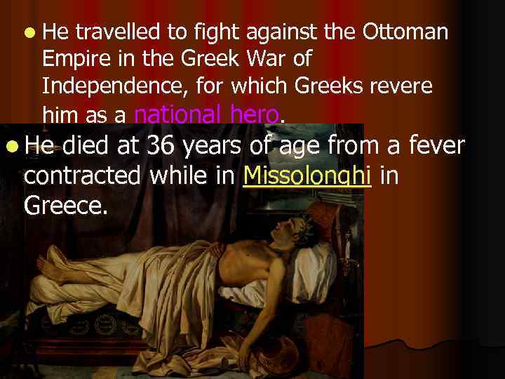 l He travelled to fight against the Ottoman Empire in the Greek War of