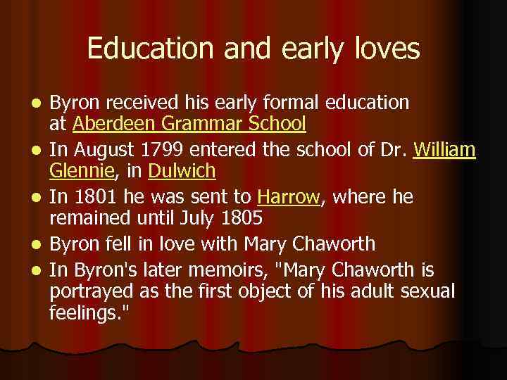 Education and early loves l l l Byron received his early formal education at