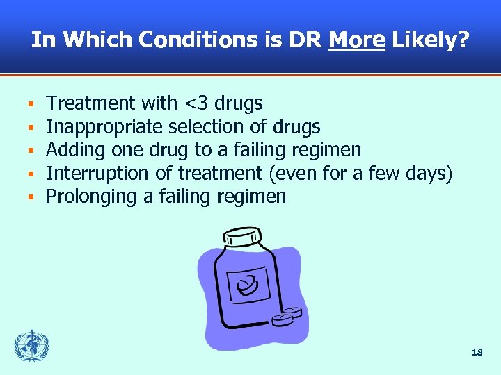 In Which Conditions is DR More Likely? § § § Treatment with <3 drugs