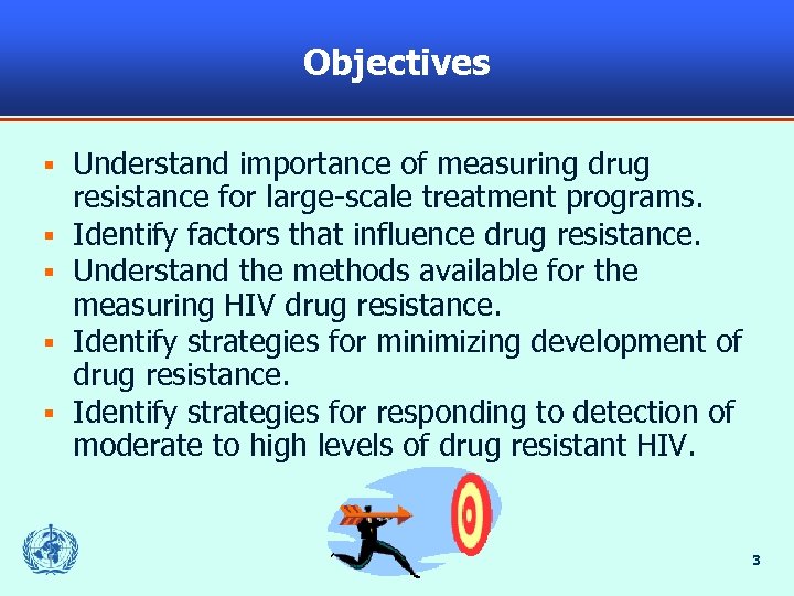 Objectives § § § Understand importance of measuring drug resistance for large-scale treatment programs.