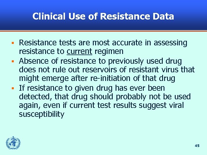 Clinical Use of Resistance Data Resistance tests are most accurate in assessing resistance to