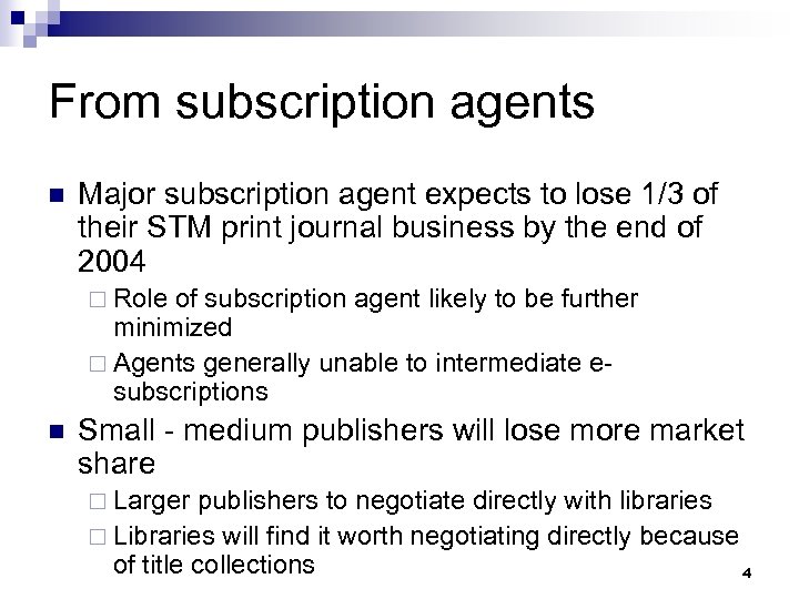 From subscription agents n Major subscription agent expects to lose 1/3 of their STM