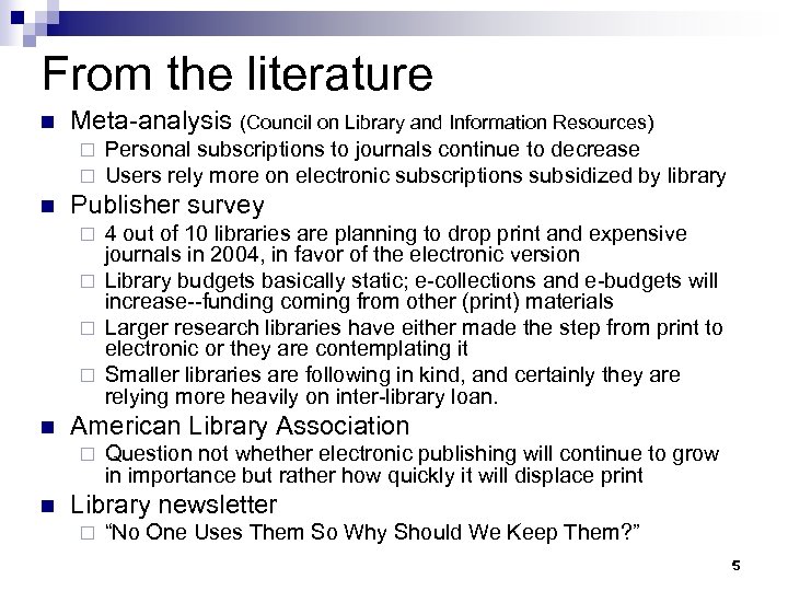 From the literature n Meta-analysis (Council on Library and Information Resources) ¨ ¨ n