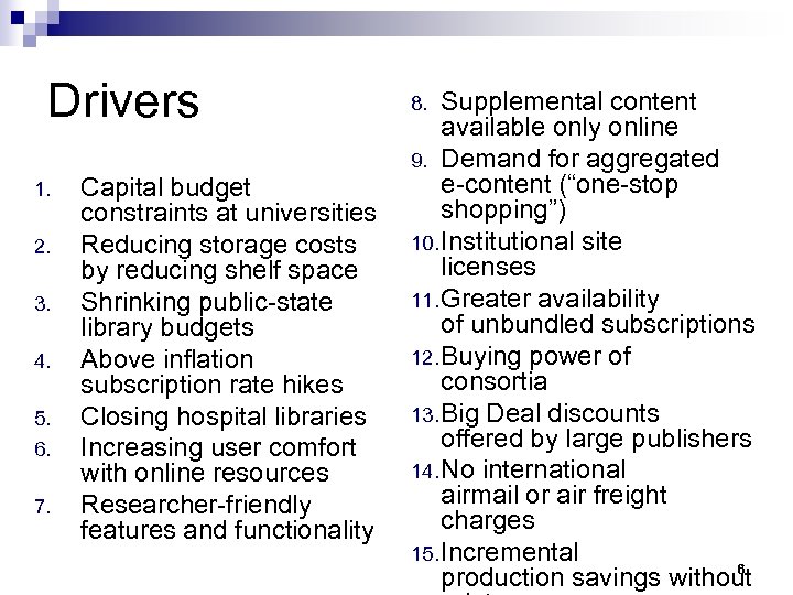 Drivers 1. 2. 3. 4. 5. 6. 7. Capital budget constraints at universities Reducing