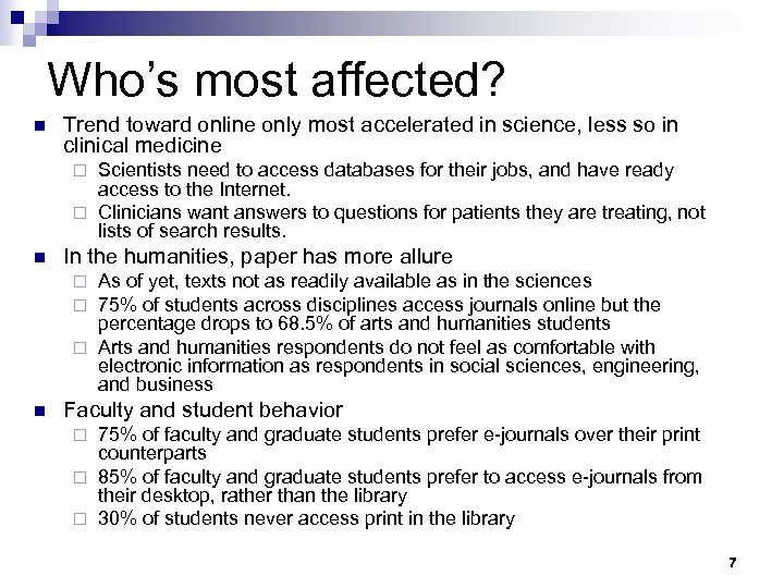 Who’s most affected? n Trend toward online only most accelerated in science, less so