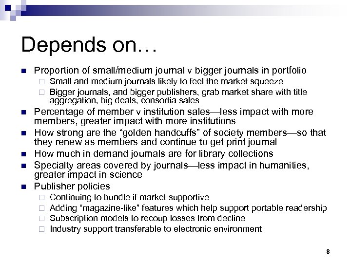 Depends on… n Proportion of small/medium journal v bigger journals in portfolio ¨ ¨