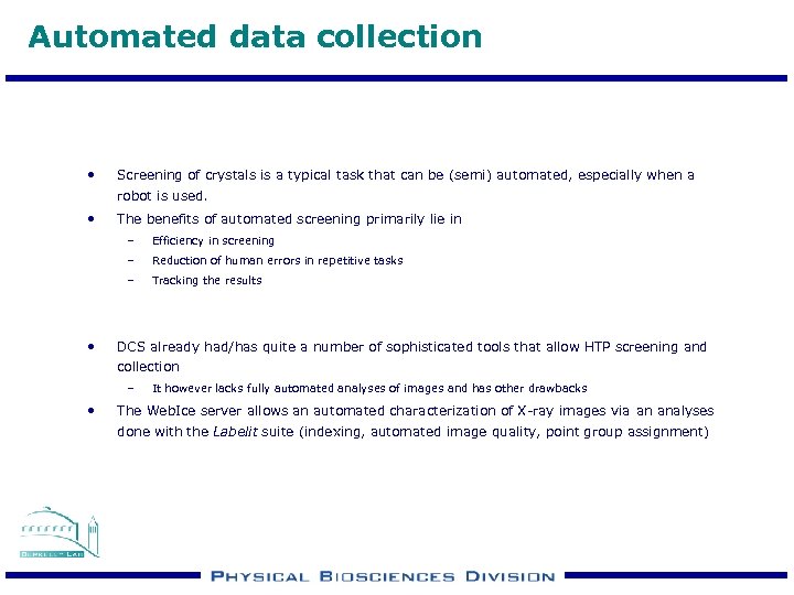 Automated data collection • Screening of crystals is a typical task that can be