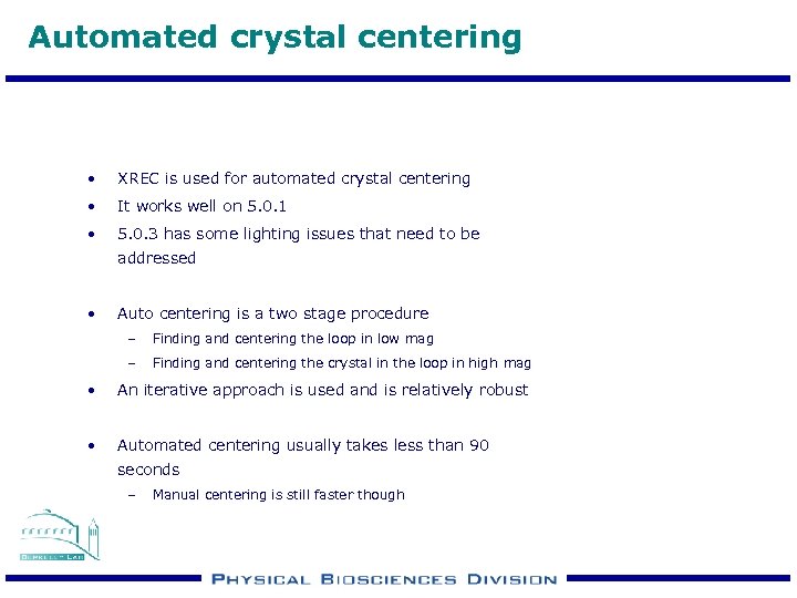 Automated crystal centering • XREC is used for automated crystal centering • It works