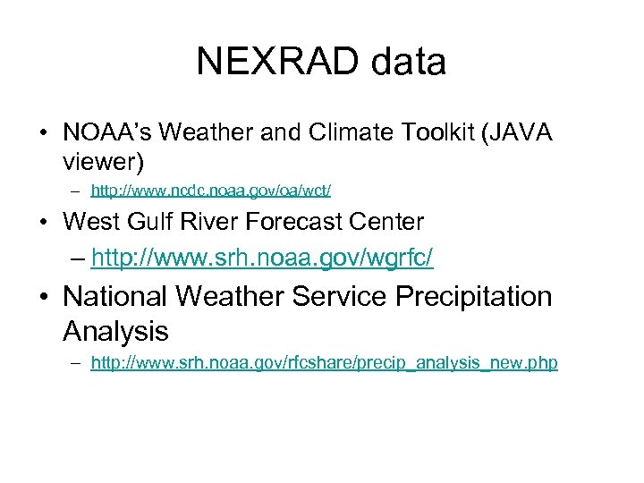 NEXRAD data • NOAA’s Weather and Climate Toolkit (JAVA viewer) – http: //www. ncdc.