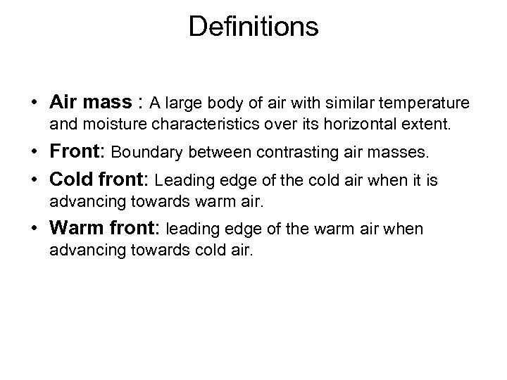 Definitions • Air mass : A large body of air with similar temperature and