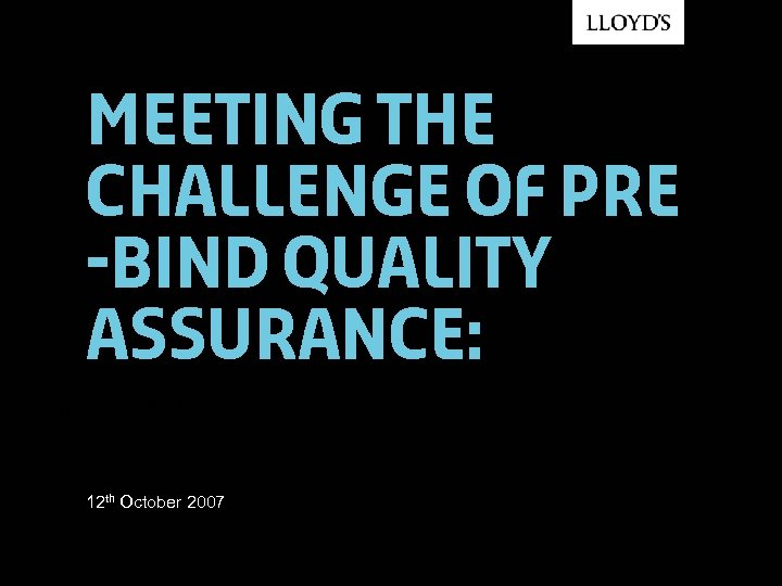Meeting the challenge of Pre -Bind Quality assurance: Wordsensa QA 12 th October 2007