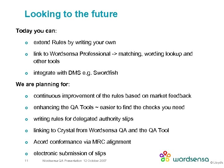 Looking to the future Today you can: ¢ ¢ ¢ extend Rules by writing