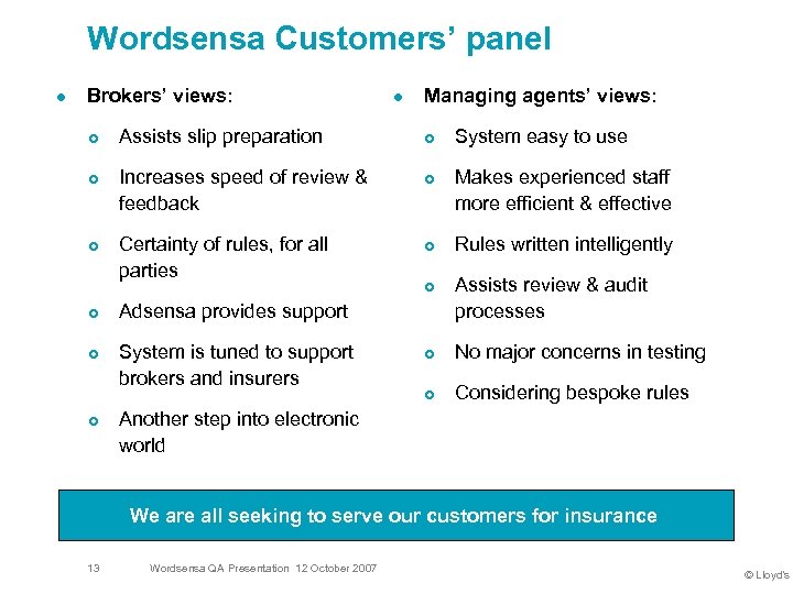 Wordsensa Customers’ panel l Brokers’ views: ¢ ¢ ¢ Assists slip preparation Increases speed