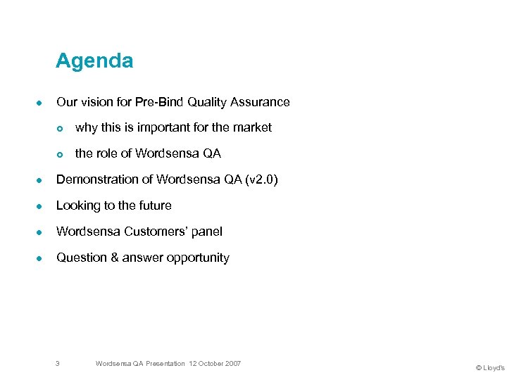 Agenda l Our vision for Pre-Bind Quality Assurance ¢ why this is important for