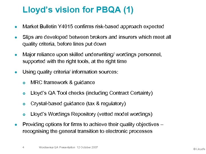 Lloyd’s vision for PBQA (1) l l Market Bulletin Y 4015 confirms risk-based approach