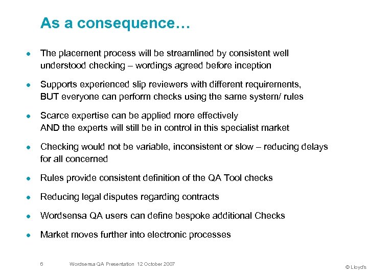 As a consequence… l l The placement process will be streamlined by consistent well