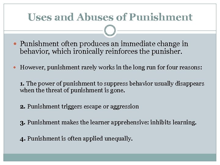 Uses and Abuses of Punishment often produces an immediate change in behavior, which ironically