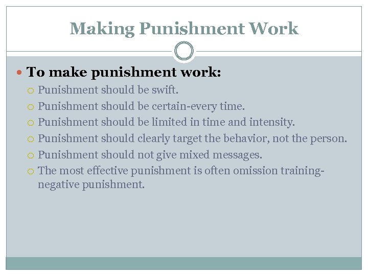 Making Punishment Work To make punishment work: Punishment should be swift. Punishment should be