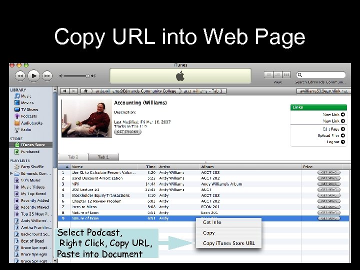 Copy URL into Web Page Select Podcast, Right Click, Copy URL, Paste into Document