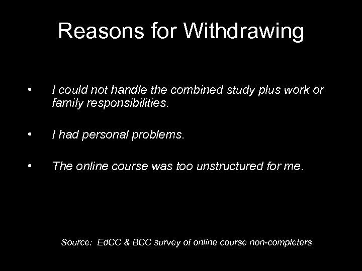 Reasons for Withdrawing • I could not handle the combined study plus work or