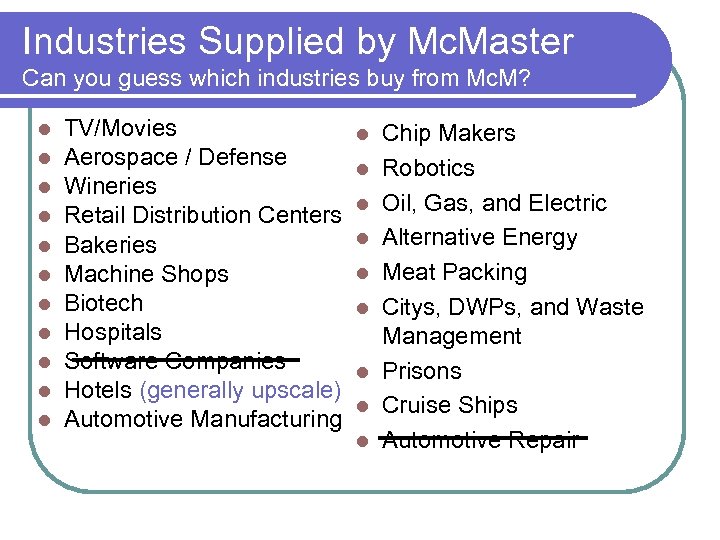 Industries Supplied by Mc. Master Can you guess which industries buy from Mc. M?