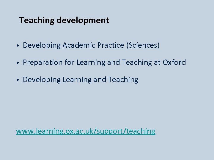 Teaching development • Developing Academic Practice (Sciences) • Preparation for Learning and Teaching at