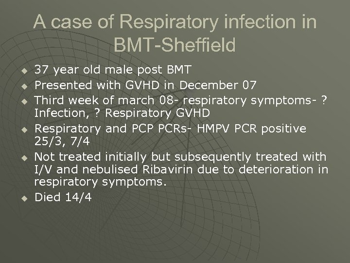 A case of Respiratory infection in BMT-Sheffield u u u 37 year old male
