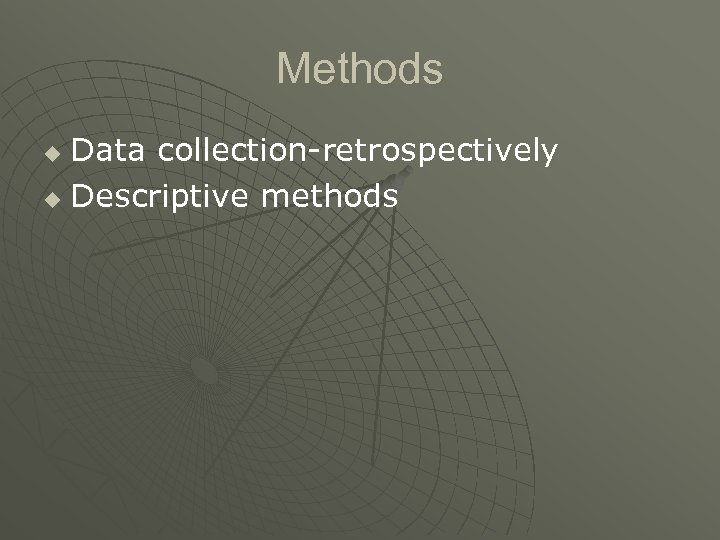 Methods Data collection-retrospectively u Descriptive methods u 