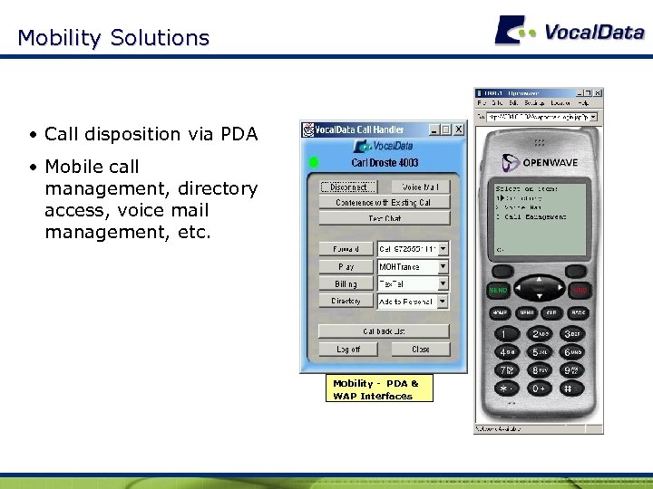 Mobility Solutions • Call disposition via PDA • Mobile call management, directory access, voice