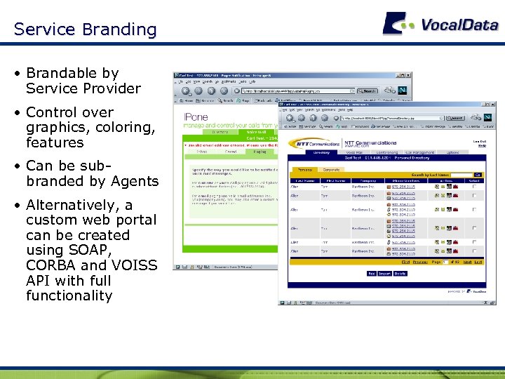 Service Branding • Brandable by Service Provider • Control over graphics, coloring, features •