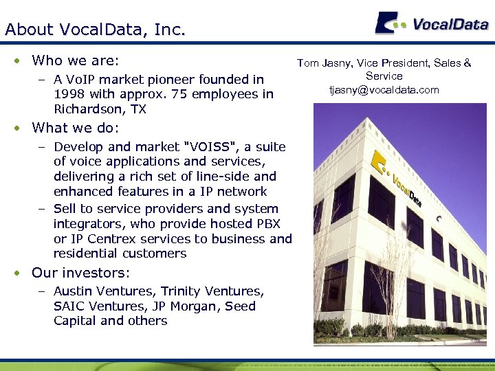 About Vocal. Data, Inc. • Who we are: – A Vo. IP market pioneer