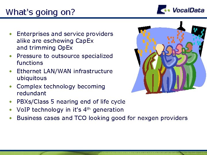 What's going on? • Enterprises and service providers alike are eschewing Cap. Ex and