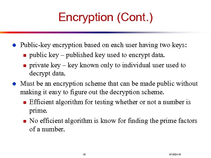 Encryption (Cont. ) l l Public-key encryption based on each user having two keys: