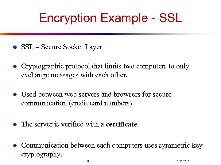 Encryption Example - SSL l SSL – Secure Socket Layer l Cryptographic protocol that