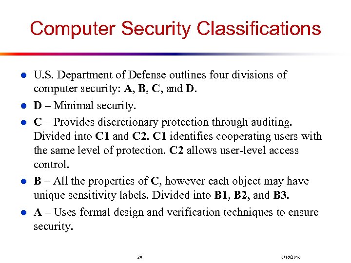 Computer Security Classifications l l l U. S. Department of Defense outlines four divisions