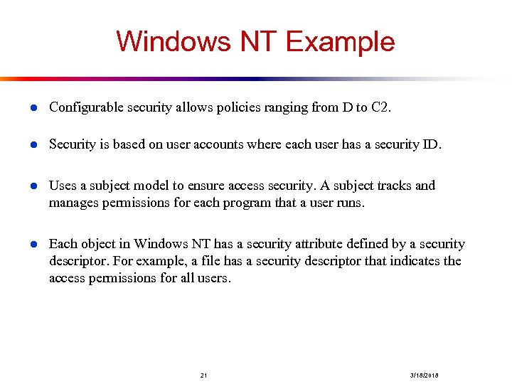 Windows NT Example l Configurable security allows policies ranging from D to C 2.