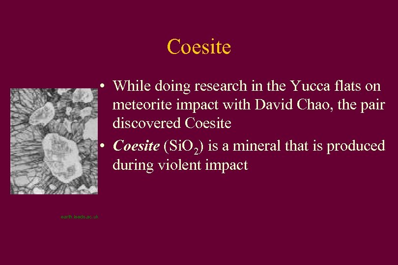 Coesite • While doing research in the Yucca flats on meteorite impact with David