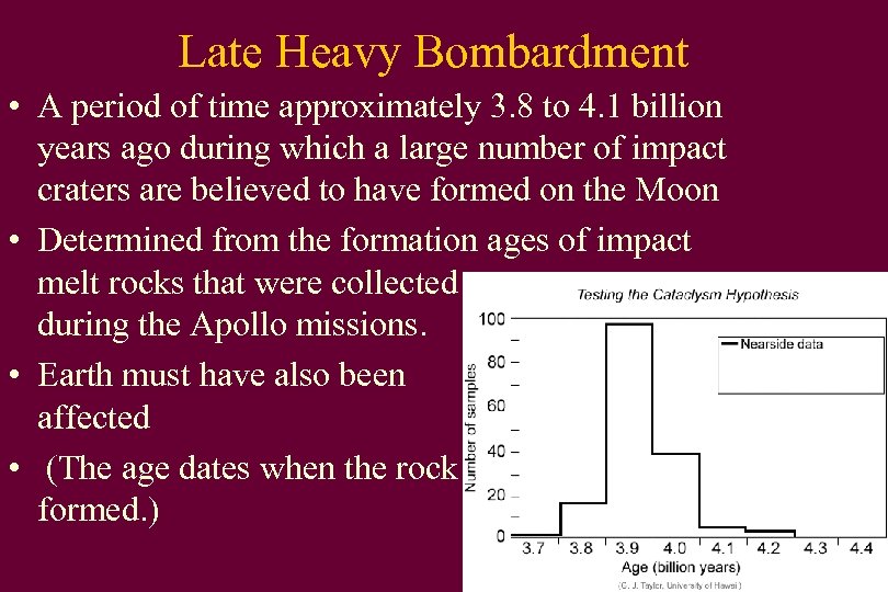 Late Heavy Bombardment • A period of time approximately 3. 8 to 4. 1