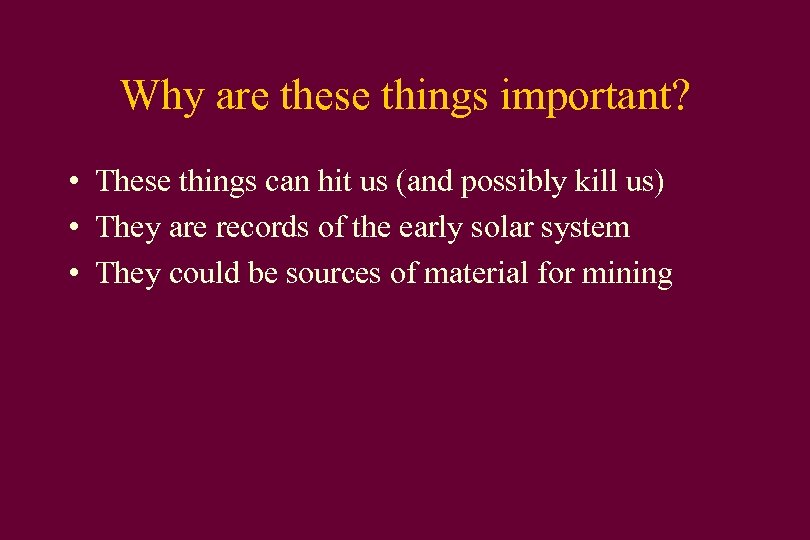 Why are these things important? • These things can hit us (and possibly kill