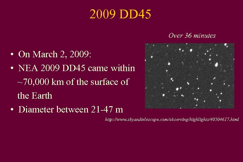 2009 DD 45 Over 36 minutes • On March 2, 2009: • NEA 2009