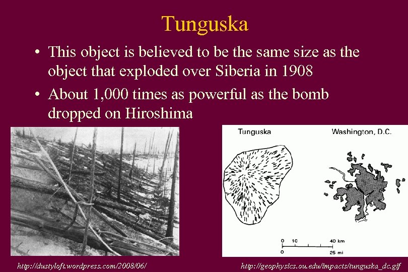 Tunguska • This object is believed to be the same size as the object