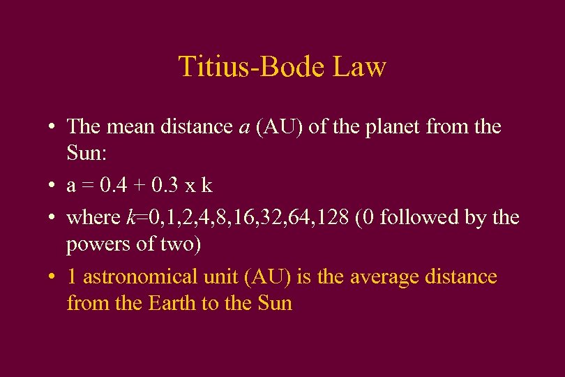 Titius-Bode Law • The mean distance a (AU) of the planet from the Sun: