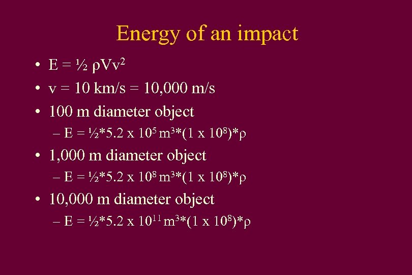 Energy of an impact • E = ½ ρVv 2 • v = 10