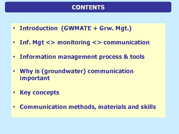 CONTENTS • Introduction (GWMATE + Grw. Mgt. ) • Inf. Mgt <> monitoring <>