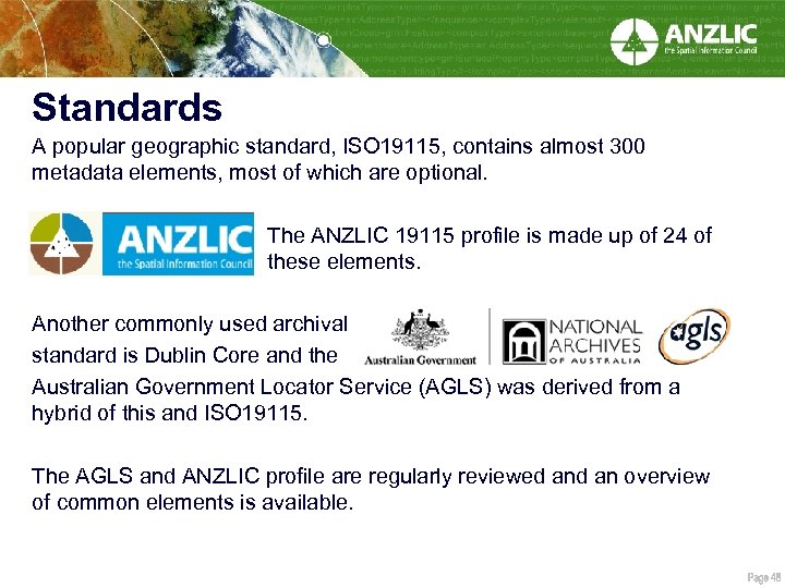 Standards A popular geographic standard, ISO 19115, contains almost 300 metadata elements, most of