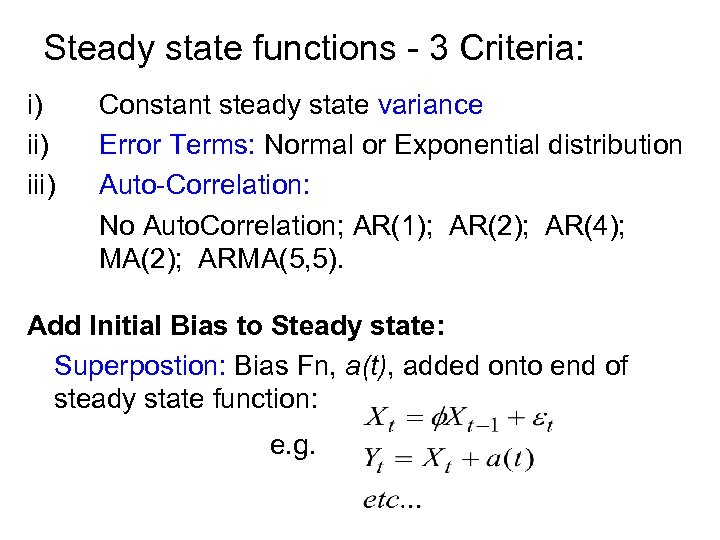 Steady state functions - 3 Criteria: i) iii) Constant steady state variance Error Terms: